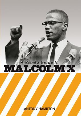 A Rebel's Guide to Malcolm X 1910885126 Book Cover