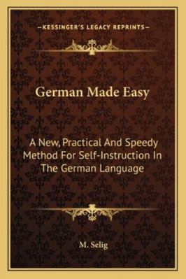 German Made Easy: A New, Practical And Speedy M... 1163269573 Book Cover