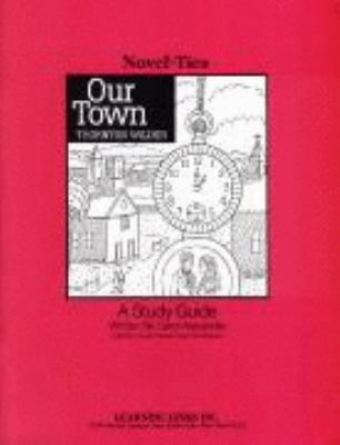 Our Town: Novel-Ties Study Guide 0767512553 Book Cover
