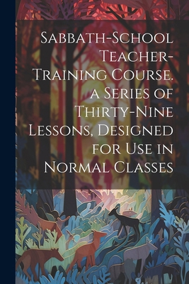 Sabbath-school Teacher-training Course. a Serie... 1022751204 Book Cover
