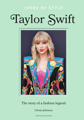 Icons of Style - Taylor Swift: The Story of a F... 1802798366 Book Cover