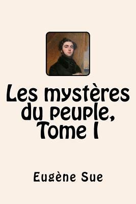 Les mysteres du peuple, Tome I [French] 1523876638 Book Cover