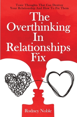 The Overthinking In Relationships Fix: Toxic Th... 1646962605 Book Cover