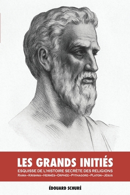 Les Grands Initiés: Esquisse de l'Histoire Secr... [French] 1523710535 Book Cover