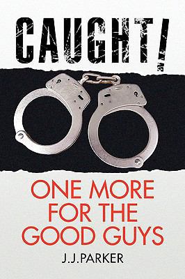 Caught One More for the Good Guys 1436375061 Book Cover