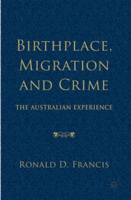 Birthplace, Migration and Crime: The Australian... 1137386479 Book Cover