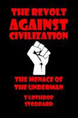The Revolt Against Civilization: The Menace of the Under-Man 1417939109 Book Cover