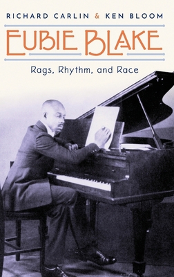 Eubie Blake: Rags, Rhythm, and Race 0190635932 Book Cover
