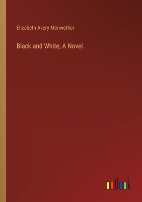 Black and White; A Novel 3385306442 Book Cover