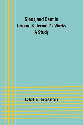 Slang and cant in Jerome K. Jerome's works: A s... 9357954929 Book Cover