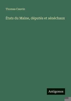 États du Maine, députés et sénéchaux [French] 3386058450 Book Cover