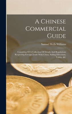 A Chinese Commercial Guide: Consisting Of A Col... 1019284285 Book Cover