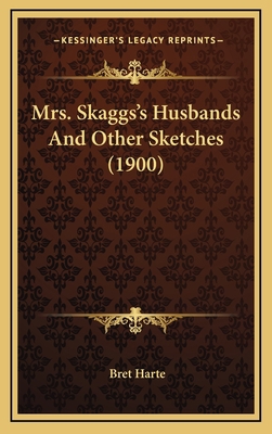 Mrs. Skaggs's Husbands and Other Sketches (1900) 116503817X Book Cover