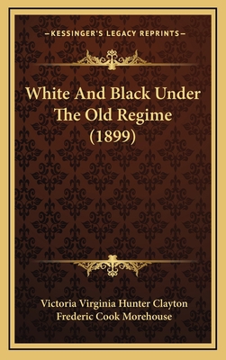 White And Black Under The Old Regime (1899) 1165189305 Book Cover