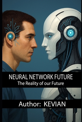 Neural Network Future: The Reality of our Future B0F3VM4VF8 Book Cover