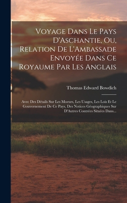Voyage Dans Le Pays D'Aschantie, Ou, Relation D... [French] 1019012870 Book Cover