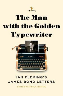 The Man with the Golden Typewriter: Ian Fleming... 1632864894 Book Cover