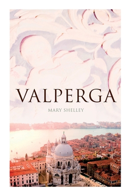 Valperga: The Life and Adventures of Castruccio... 8027305799 Book Cover