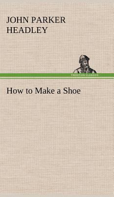 How to Make a Shoe 3849157156 Book Cover