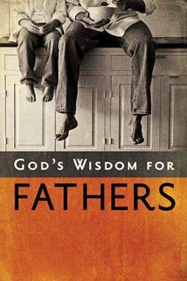 God's Wisdom for Fathers 1404187618 Book Cover