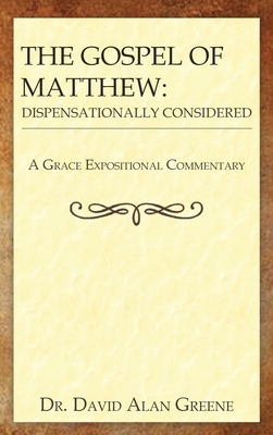 The Gospel Of Matthew: Dispensationally Considered B0F47SFND8 Book Cover