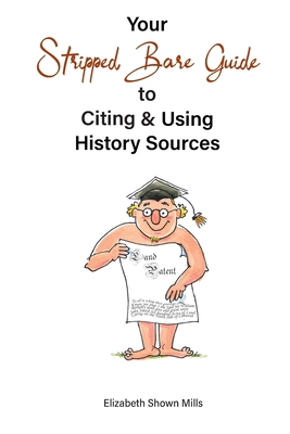 Your Stripped Bare Guide to Citing & Using Hist... 0806321520 Book Cover