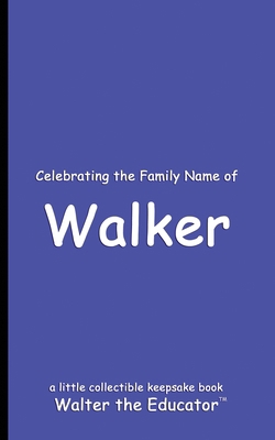 Celebrating the Family Name of Walker B0DDWZ2XKR Book Cover