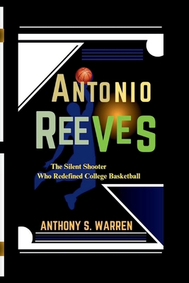 Antonio Reeves: The Silent Shooter Who Redefine...            Book Cover