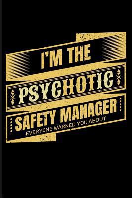 I'm the Psychotic Safety Manager Everyone Warne... 1723934348 Book Cover