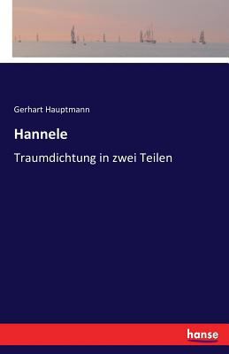 Hannele: Traumdichtung in zwei Teilen [German] 3743400987 Book Cover