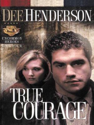 True Courage (Uncommon Heroes, Book 4) [Large Print] 0786274328 Book Cover