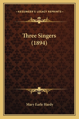 Three Singers (1894) 1167187725 Book Cover