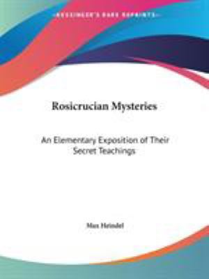 Rosicrucian Mysteries: An Elementary Exposition... 0766105261 Book Cover