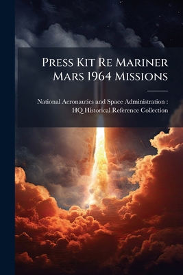 Press Kit Re Mariner Mars 1964 Missions 1025084454 Book Cover