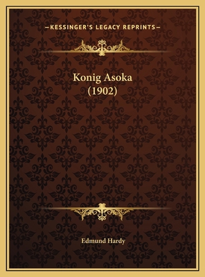 Konig Asoka (1902) [German] 1169682820 Book Cover