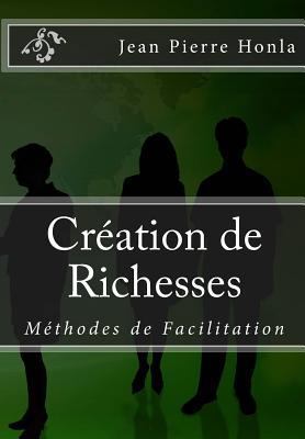Création de Richesses: Méthodes de Facilitation [French] 1503097986 Book Cover