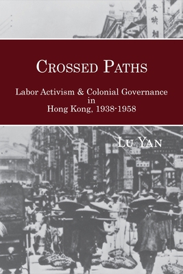 Crossed Paths: Labor Activism and Colonial Gove... 1939161053 Book Cover