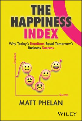 The Happiness Index: Why Today's Employee Emoti... 1394166605 Book Cover