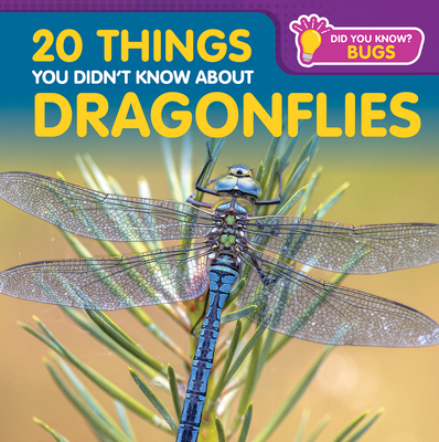 20 Things You Didn't Know about Dragonflies 1499457405 Book Cover
