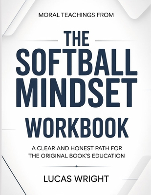 Moral Teachings From The Softball Mindset: A Cl... B0H4B71JX9 Book Cover