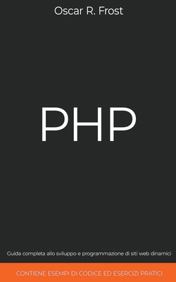 PHP: Guida Completa allo Sviluppo e Programmazi... [Italian] B0CZ7RH575 Book Cover