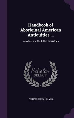 Handbook of Aboriginal American Antiquities ...... 1357820992 Book Cover