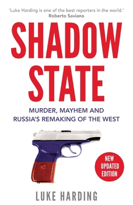 Shadow State: Murder, Mayhem and Russia’s Remak... 178335206X Book Cover