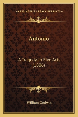 Antonio: A Tragedy, In Five Acts (1806) 1165302136 Book Cover