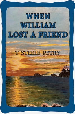 When William Lost A Friend B0CK4CD8W8 Book Cover