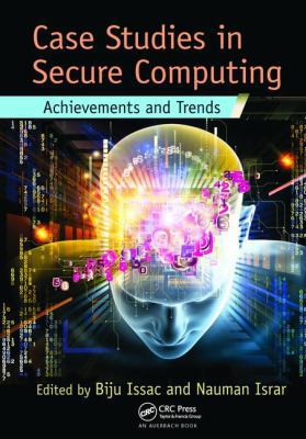 Case Studies in Secure Computing: Achievements ... 1138034134 Book Cover