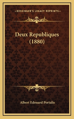 Deux Republiques (1880) [French] 1168592011 Book Cover