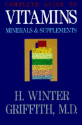 Complete Guide to Vitamins, Minerals & Supplements 1555610064 Book Cover