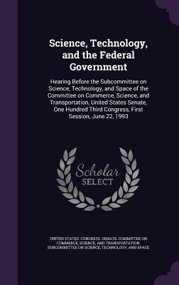 Science, Technology, and the Federal Government... 1341904911 Book Cover