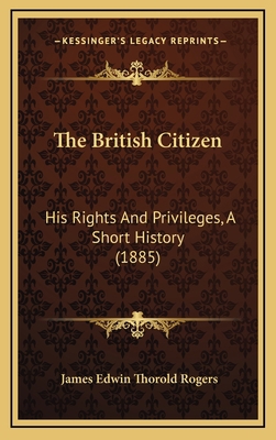 The British Citizen: His Rights And Privileges,... 1165714094 Book Cover